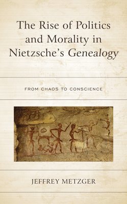 bokomslag The Rise of Politics and Morality in Nietzsche's Genealogy