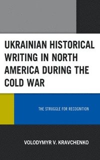 bokomslag Ukrainian Historical Writing in North America during the Cold War