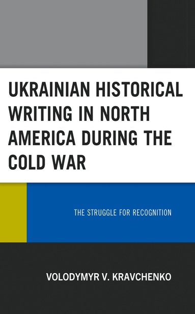 bokomslag Ukrainian Historical Writing in North America during the Cold War