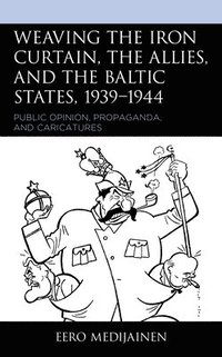 bokomslag Weaving the Iron Curtain, the Allies, and the Baltic States, 19391944