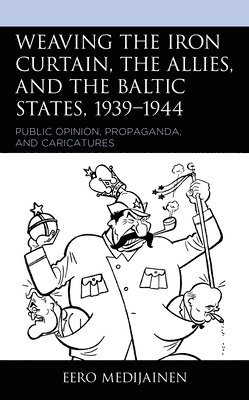 Weaving the Iron Curtain, the Allies, and the Baltic States, 19391944 1