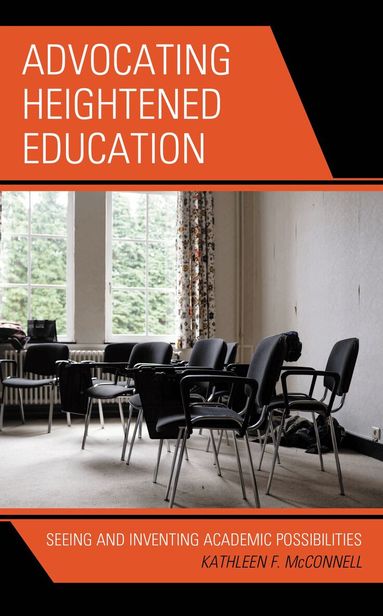 Kathleen F. McConnell - Advocating Heightened Education, Inbunden
