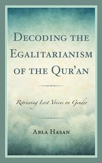 bokomslag Decoding the Egalitarianism of the Qur'an