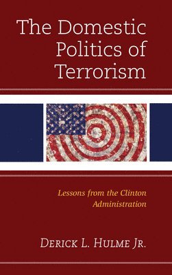 Derick L. Hulme Jr., Derick L. Hulme - Domestic Politics of Terrorism, Inbunden