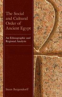 bokomslag The Social and Cultural Order of Ancient Egypt