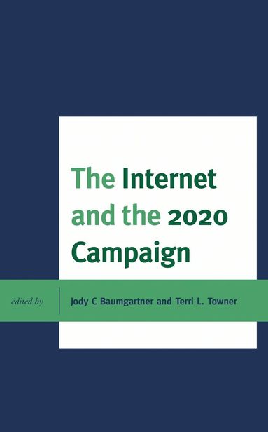 Terri L. Towner, Jody C Baumgartner - Internet and the 2020 Campaign, Inbunden