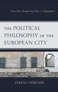 bokomslag The Political Philosophy of the European City