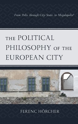 The Political Philosophy of the European City 1