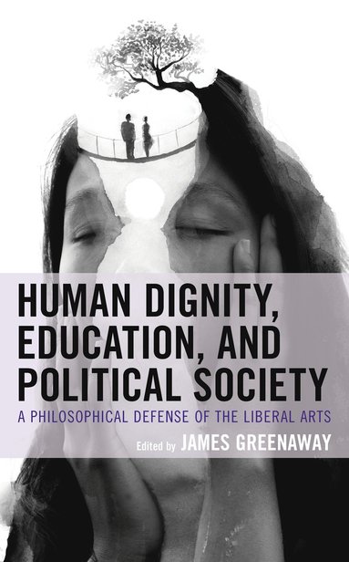 bokomslag Human Dignity, Education, and Political Society