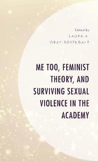 bokomslag Me Too, Feminist Theory, and Surviving Sexual Violence in the Academy