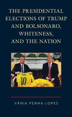 Vânia Penha-Lopes, Vania Penha-Lopes - Presidential Elections of Trump and Bolsonaro, Whiteness, and the Nation, Inbunden