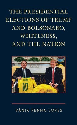 The Presidential Elections of Trump and Bolsonaro, Whiteness, and the Nation 1