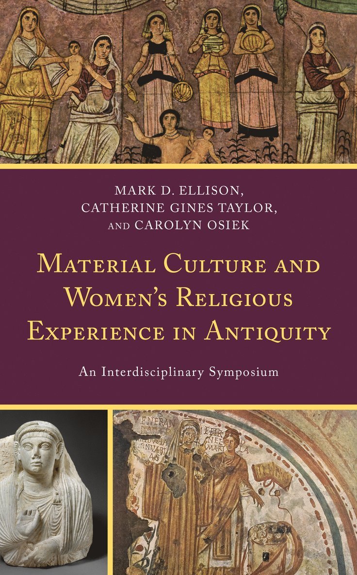 Mark D. Ellison, Catherine Gines Taylor, Carolyn Osiek - Material Culture and Women's Religious Experience in Antiquity, Inbunden