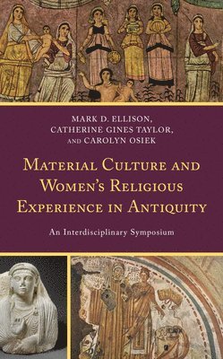 Material Culture and Women's Religious Experience in Antiquity 1
