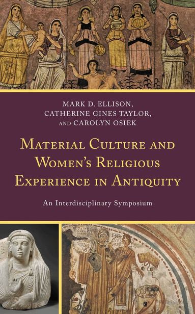 Mark D. Ellison, Catherine Gines Taylor, Carolyn Osiek - Material Culture and Women's Religious Experience in Antiquity, Häftad