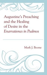 bokomslag Augustines Preaching and the Healing of Desire in the Enarrationes in Psalmos