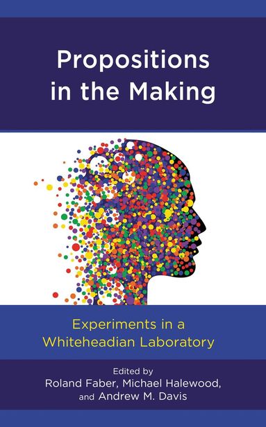 Roland Faber, Michael Halewood, Andrew M. Davis - Propositions in the Making, Inbunden