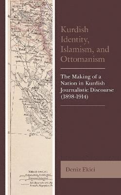Deniz Ekici, Bahar Baser - Kurdish Identity, Islamism, and Ottomanism, Inbunden