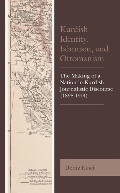 Deniz Ekici, Bahar Baser - Kurdish Identity, Islamism, and Ottomanism, Häftad