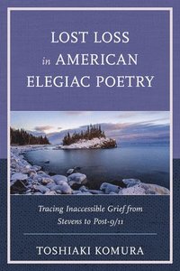 bokomslag Lost Loss in American Elegiac Poetry