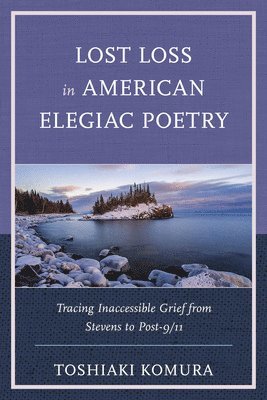 Lost Loss in American Elegiac Poetry 1