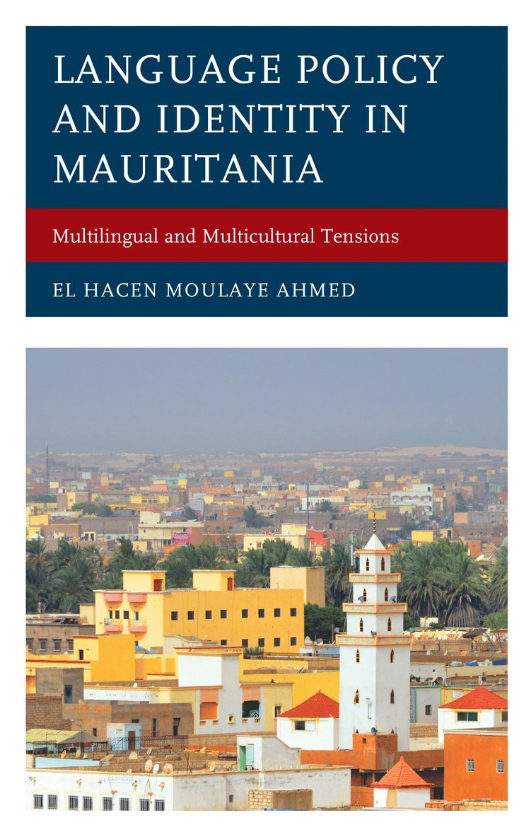 El Hacen Moulaye Ahmed, El Hacen Moulaye Ahmed - Language Policy and Identity in Mauritania, Inbunden