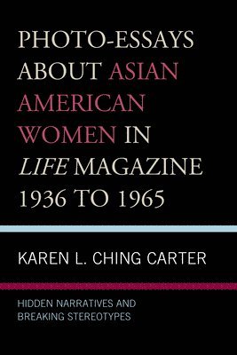 bokomslag Photo-Essays about Asian American Women in Life Magazine 1936 to 1965