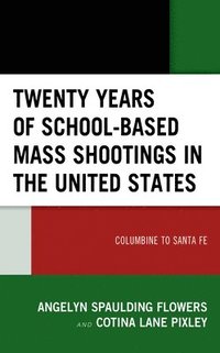bokomslag Twenty Years of School-based Mass Shootings in the United States