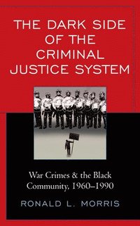 bokomslag The Dark Side of the Criminal Justice System