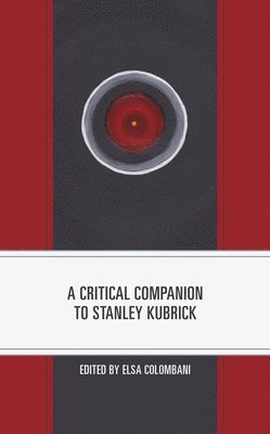 Elsa Colombani - Critical Companion to Stanley Kubrick, Häftad