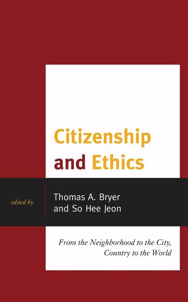 Thomas A. Bryer, So Hee Jeon - Citizenship and Ethics, Inbunden