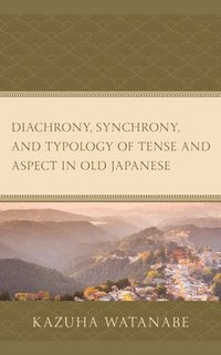 bokomslag Diachrony, Synchrony, and Typology of Tense and Aspect in Old Japanese