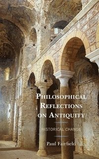bokomslag Philosophical Reflections on Antiquity