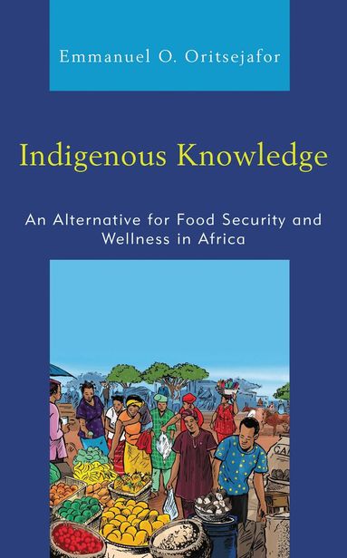 Emmanuel  O. Oritsejafor - Indigenous Knowledge, Inbunden