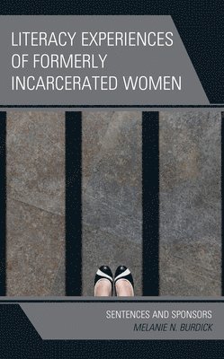 Melanie N. Burdick - Literacy Experiences of Formerly Incarcerated Women, Häftad