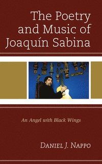 bokomslag The Poetry and Music of Joaqun Sabina