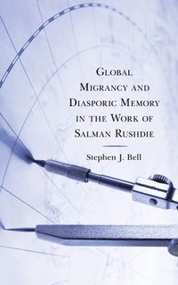 bokomslag Global Migrancy and Diasporic Memory in the work of Salman Rushdie