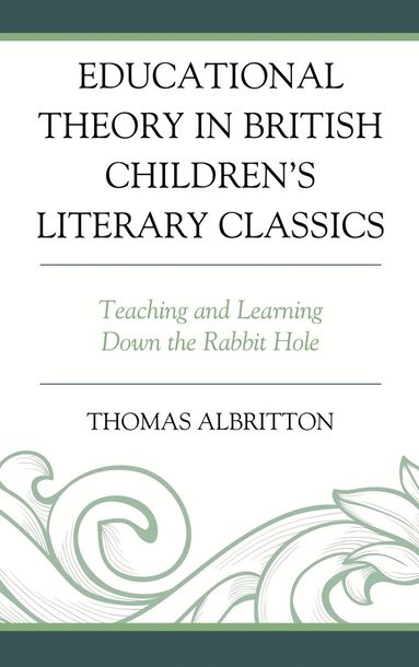 Thomas Albritton - Educational Theory in British Children's Literary Classics, Inbunden