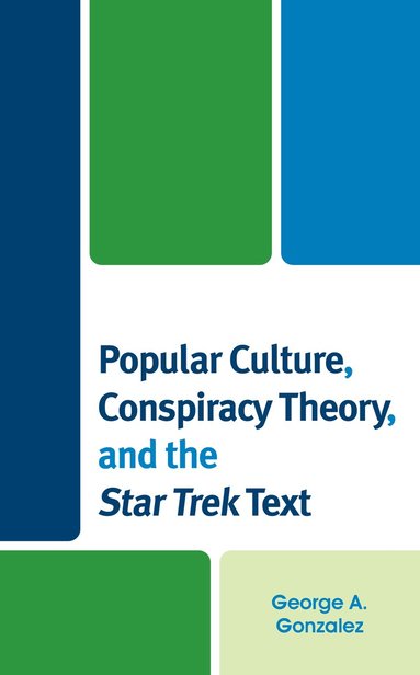 bokomslag Popular Culture, Conspiracy Theory, and the Star Trek Text