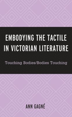 Embodying the Tactile in Victorian Literature 1