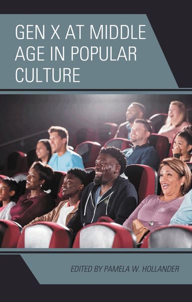 Pamela W. Hollander - Gen X at Middle Age in Popular Culture, Inbunden