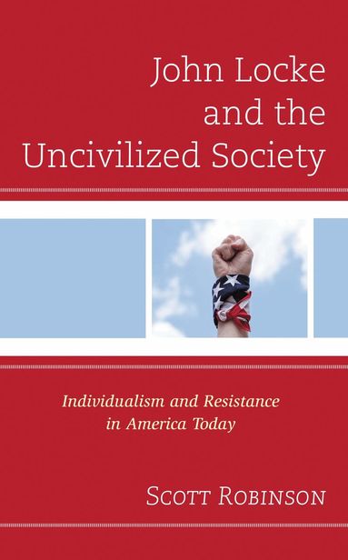 Scott Robinson - John Locke and the Uncivilized Society, Inbunden