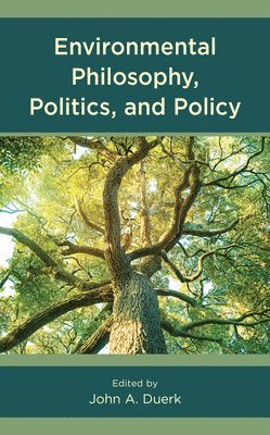 bokomslag Environmental Philosophy, Politics, and Policy