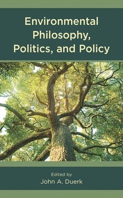 bokomslag Environmental Philosophy, Politics, and Policy