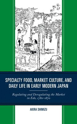 Specialty Food, Market Culture, and Daily Life in Early Modern Japan 1