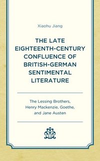 bokomslag The Late Eighteenth-Century Confluence of British-German Sentimental Literature