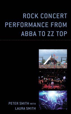 Peter Smith - Rock Concert Performance from ABBA to ZZ Top, Inbunden