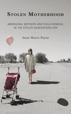 Anne Maree Payne - Stolen Motherhood, Häftad