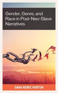 bokomslag Gender, Genre, and Race in Post-Neo-Slave Narratives