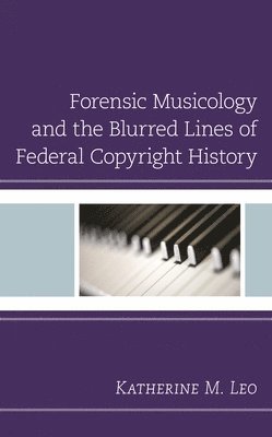 bokomslag Forensic Musicology and the Blurred Lines of Federal Copyright History